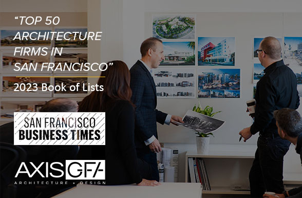 San Francisco architects AXIS/GFA Architecture + Design named 30th largest Bay Area architecture firm by San Francisco Business Times